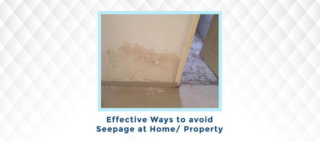 Effective Ways to avoid Seepage at Home/ Property